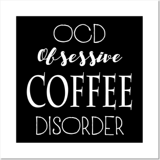 OCD: Obsessive Coffee Disorder Posters and Art